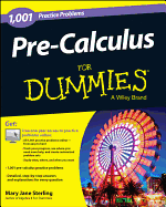 Pre-Calculus For Dummies: 1,001 Practice Problems