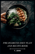 Pre-Diabetes Diet Plan and Recipe Book