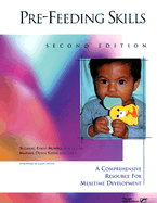 Pre-Feeding Skills: A Comprehensive Resource for Mealtime Development - Morris, Suzanne Evans, PhD, and Klein, Marsha Dunn, and Satter, Ellyn (Foreword by)