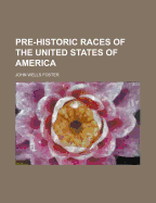 Pre-Historic Races of the United States of America