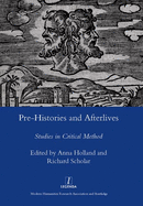 Pre-Histories and Afterlives: Studies in Critical Method