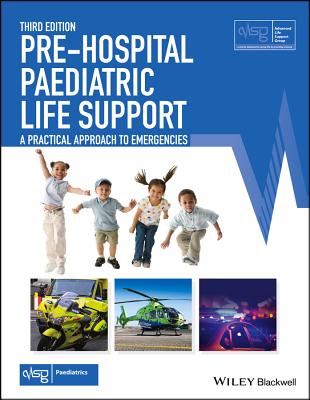 Pre-Hospital Paediatric Life Support: A Practical Approach to Emergencies - Advanced Life Support Group (Alsg), and Charters, Alan (Editor), and Maxwell, Hal (Editor)