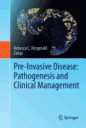 Pre-Invasive Disease: Pathogenesis and Clinical Management