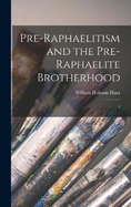 Pre-Raphaelitism and the Pre-Raphaelite Brotherhood: 1