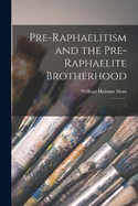Pre-Raphaelitism and the Pre-Raphaelite Brotherhood: 1