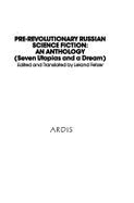 Pre-Revolutionary Russian Science Fiction: An Anthology (Seven Utopias and a Dream)