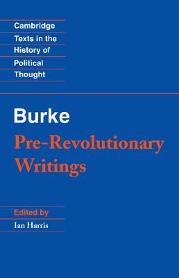 Pre-Revolutionary Writings - Burke, Edmund, and Harris, Ian (Editor)