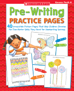 Pre-Writing Practice Pages: 40 Irresistible Picture Pages That Help Children Develop the Fine Motor Skills They Need for Handwriting Success - Cooper, Terry (Editor)