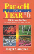 Preach for a Year: 104 Sermon Outlines - Campbell, Roger