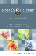 Preach for a Year: 104 Sermon Outlines