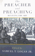 Preacher and Preaching (Paperback): Reviving the Art - Logan, Samuel T