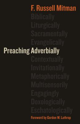 Preaching Adverbially - Mitman, F Russell