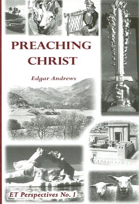 Preaching Christ - Andrews, Edgar, Professor