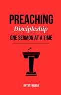 Preaching: Discipleship One Sermon at a Time