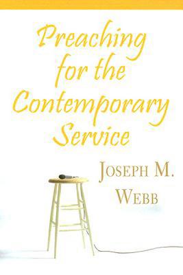 Preaching for the Contemporary Service - Webb, Joseph M