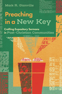 Preaching in a New Key: Crafting Expository Sermons in Post-Christian Communities