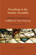 Preaching in the Sunday Assembly: A Pastoral Commentary on Fulfilled in Your Hearing