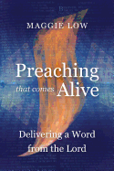 Preaching That Comes Alive: Delivering a Word from the Lord