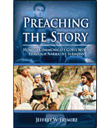 Preaching the Story: How to Communicate God's Word Through Narrative Sermons - Frymire, Jeffrey W