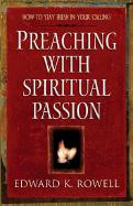 Preaching with Spiritual Passion: How to Stay Fresh in Your Calling