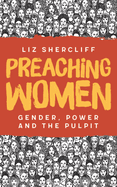 Preaching Women: Gender, Power and the Pulpit