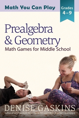 Prealgebra & Geometry: Math Games for Middle School - Gaskins, Denise