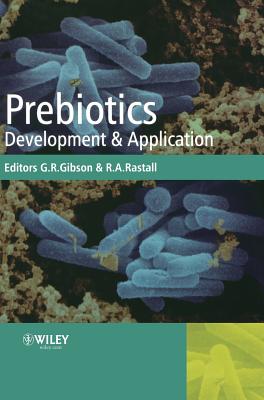 Prebiotics: Development and Application - Rastall, Bob (Editor), and Gibson, Glenn (Editor)