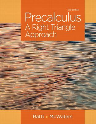 Precalculus: A Right Triangle Approach Plus New Mylab Math with Pearson Etext -- Access Card Package - Ratti, J S, and McWaters, Marcus