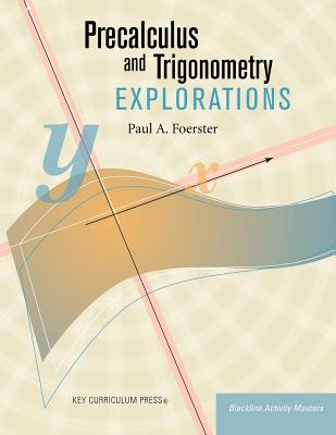 Precalculus and Trigonometry Explorations - Foerster, Paul A