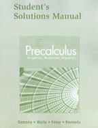 Precalculus: Graphical, Numerical, Algebraic - Demana, Franklin, and Waits, Bert K, and Foley, Gregory D