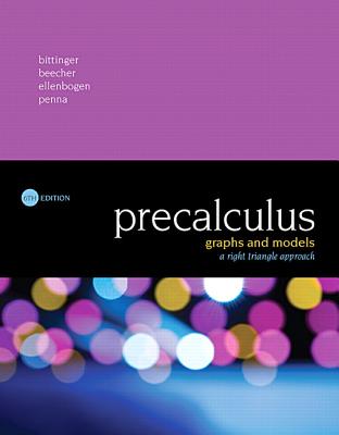 Precalculus: Graphs and Models, a Right Triangle Approach - Bittinger, Marvin, and Beecher, Judith, and Ellenbogen, David