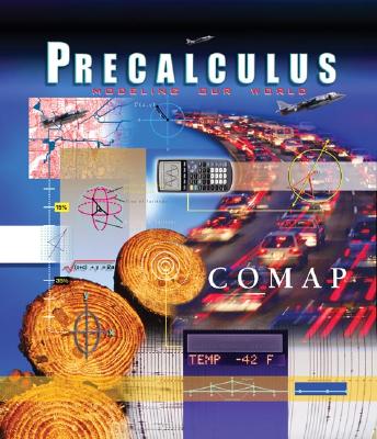 Precalculus: Modeling Our World, Preliminary Edition - COMAP