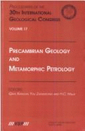 Precambrian Geology and Metamorphic Petrology: Proceedings of the 30th International Geological Congress, Volume 17
