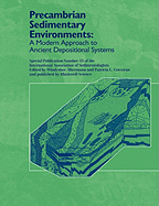 Precambrian Sedimentary Environments: A Modern Approach to Ancient Depositional Systems (Special Publication 33 of the IAS)