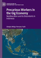 Precarious Workers in the Gig Economy: Neoliberalism and Its Discontents in Indonesia