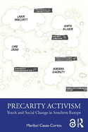Precarity Activism: Youth and Social Change in Southern Europe
