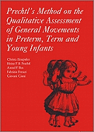 Prechtl's Method on the Qualitative Assessment of General Movements in Preterm, Term and Young Infants - Einspieler, Christa, and Prechtl, Heinz R F, and Bos, Arend