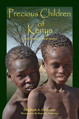 Precious Children: of Kenya - Carpenter, Bruce (Photographer), and Carpenter, Elizabeth A