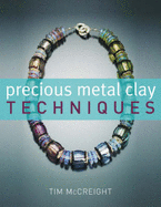 Precious Metal Clay Techniques - McCreight, Tim