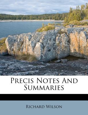 Precis Notes and Summaries - Wilson, Richard, MD, MS