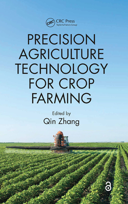 Precision Agriculture Technology for Crop Farming - Zhang, Qin (Editor)