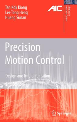 Precision Motion Control: Design and Implementation - Tan, Kok Kiong, and Lee, Tong Heng, and Huang, Sunan