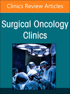 Precision Oncology and Cancer Surgery, an Issue of Surgical Oncology Clinics of North America: Volume 33-2