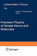 Precision Physics of Simple Atoms and Molecules - Karshenboim, Savely G (Editor)