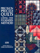 Precision-Pieced Quilts: Using the Foundation Method