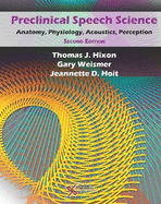Preclinical Speech Science: Anatomy, Physiology, Acoustics, Perception