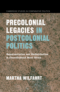 Precolonial Legacies in Postcolonial Politics: Representation and Redistribution in Decentralized West Africa