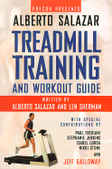Precor Presents: The Treadmill Training and Workout Guide - Salazar, Alberto, and Sherman, Len, and Peck, Peter Field (Photographer)