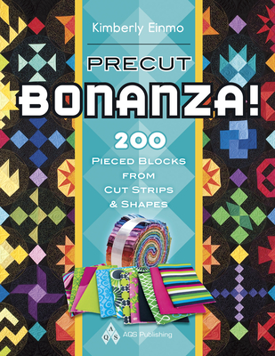 Precut Bonanza! 200 Pieced Blocks from Cut Strips & Shapes - Einmo, Kimberly