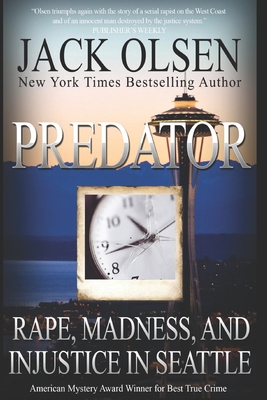 Predator: Rape and Injustice in Seattle - Olsen, Jack